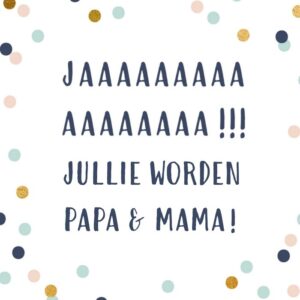Hiep hiep hoera jullie zijn zwanger